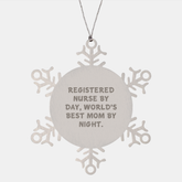 Registered Nurse Gifts From Mom - Snowflake Ornament with Inspirational Quote, 'Registered Nurse By Day, World's Best Mom By Night.' - Unique Christmas Unique Gifts for Registered Nurse - Image 1